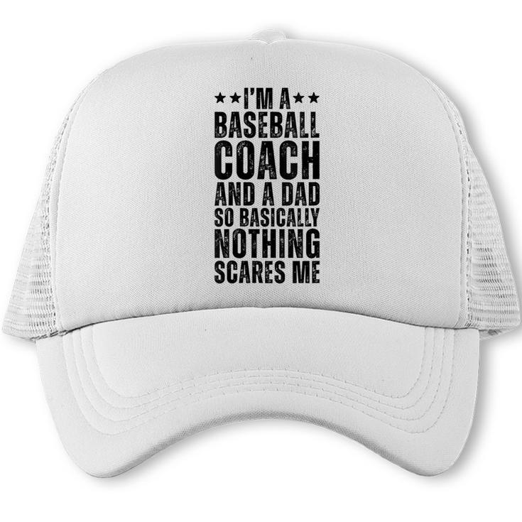 Baseball Coach And A Dad So Basically Baseball Dad Trucker Cap