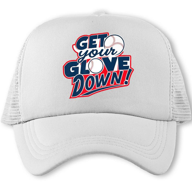 Baseball Dad Coach Training Saying Get Your Glove Down Premium Trucker Cap