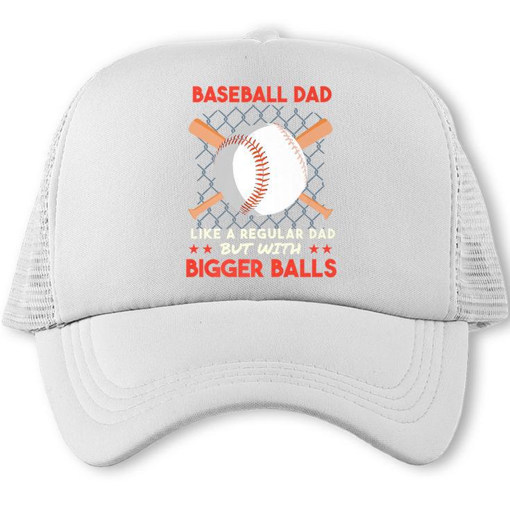Baseball Dad Like a Regular Dad But With Bigger Balls Premium Trucker Cap
