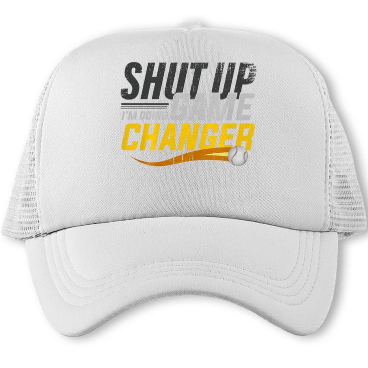 Baseball Fan Shut Up I'm Doing Game Changer Premium Tri-Blend Trucker Cap