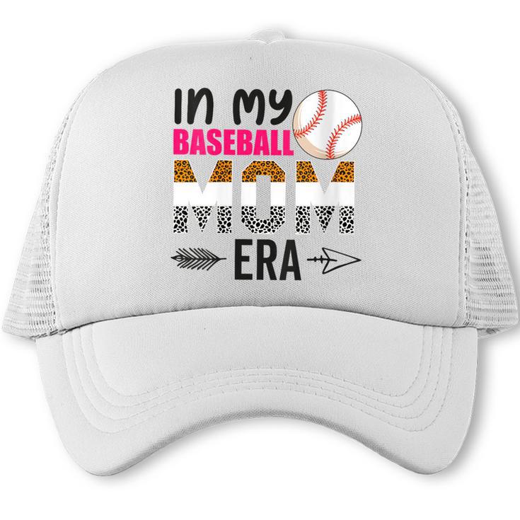 In My Baseball Mom Era Baseball Mom Mother Trucker Cap