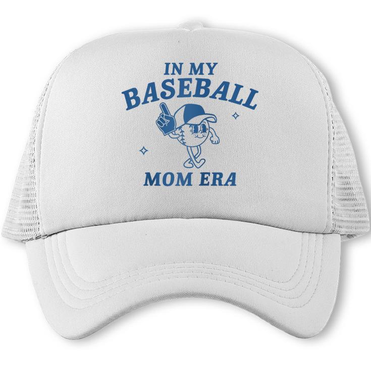 In My Baseball Mom Era Retro Game Day Mama Groovy Season Raglan Baseball Tee Trucker Cap