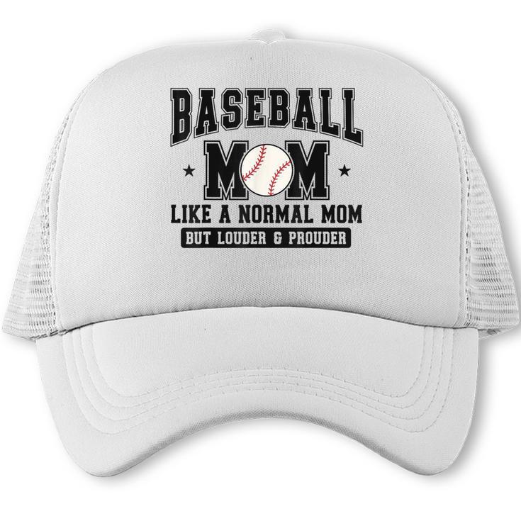 Baseball Mom Loud Proud Mom Like A Normal Mama Mothers Trucker Cap