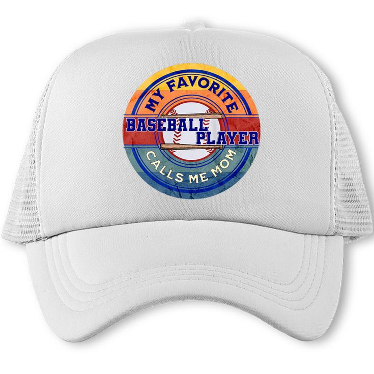 Baseball Moms My Favorite Baseball Player Call Me Moms Trucker Cap