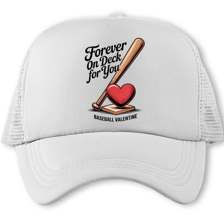 Baseball Valentine Forever On Deck For You Tee Trucker Cap