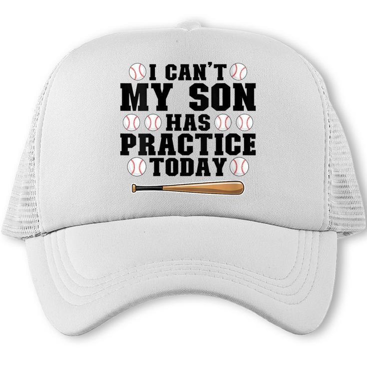 I Can't My Son Has Practice Today Baseball Mom Trucker Cap