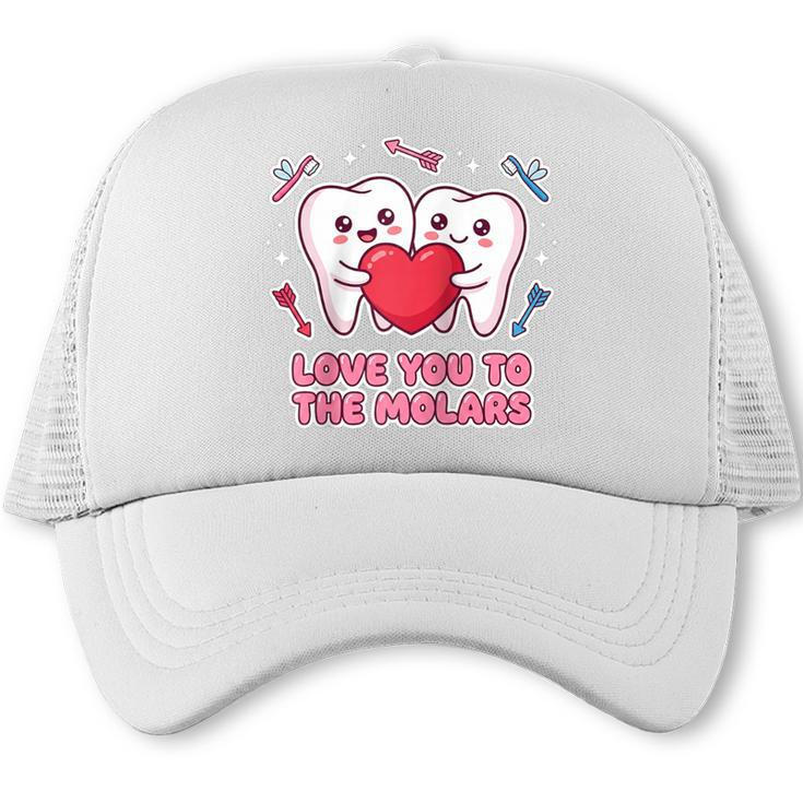 Cute Dentist Valentine Love You To The Molars Teeth Pun Raglan Baseball Tee Trucker Cap