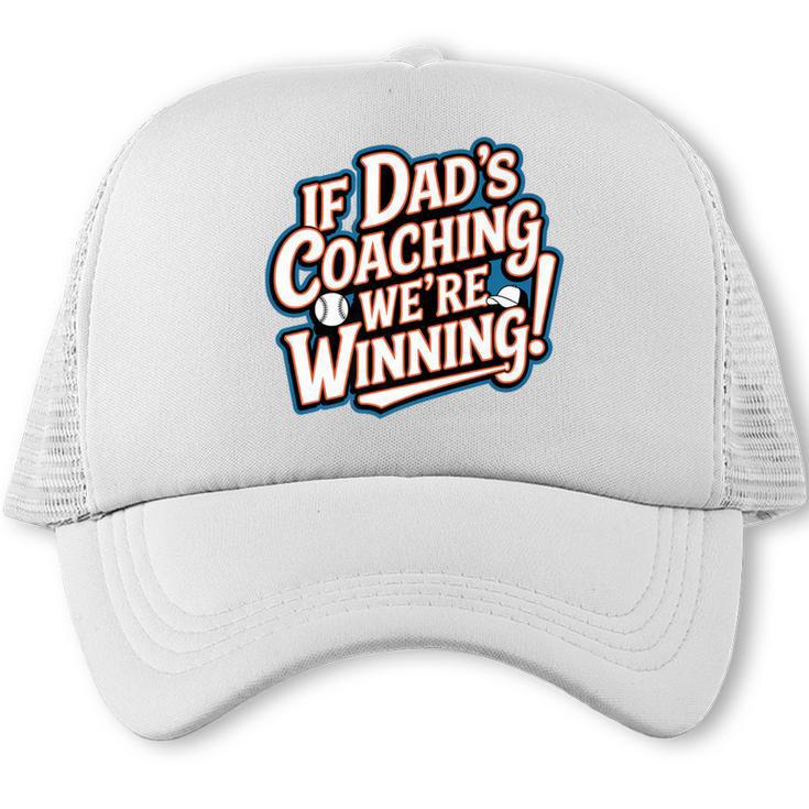 If Dad’s Coaching We’Re Winning Baseball Dad Family Premium Trucker Cap