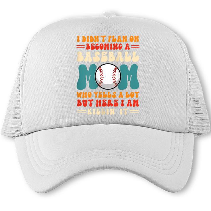 I Didn't Plan On Becoming a Baseball Mom Baseball Player Trucker Cap