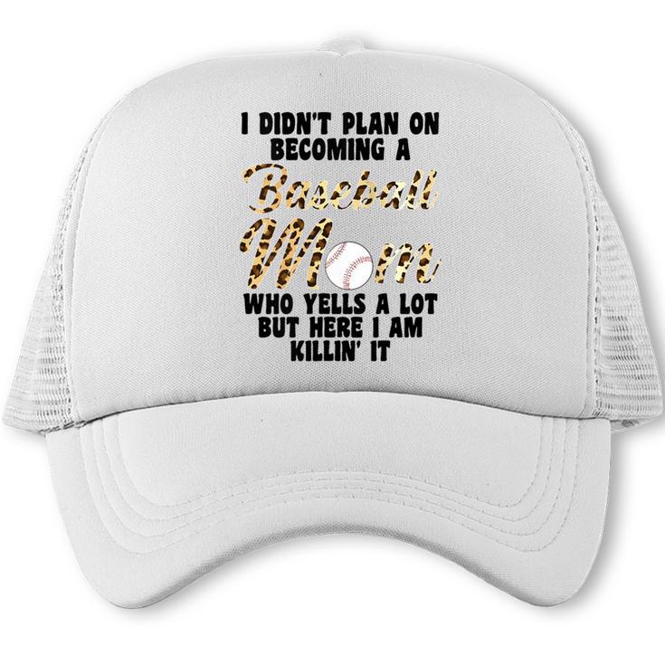 I Didn't Plan On Becoming a Baseball Mom Baseball Trucker Cap