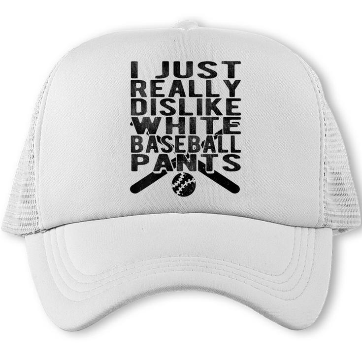 I Dislike Baseball Pants Softball Tball Baseball Mom Trucker Cap