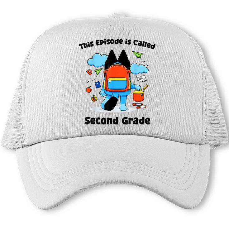 This Episode Is Called Second Grade Back To School Trucker Cap