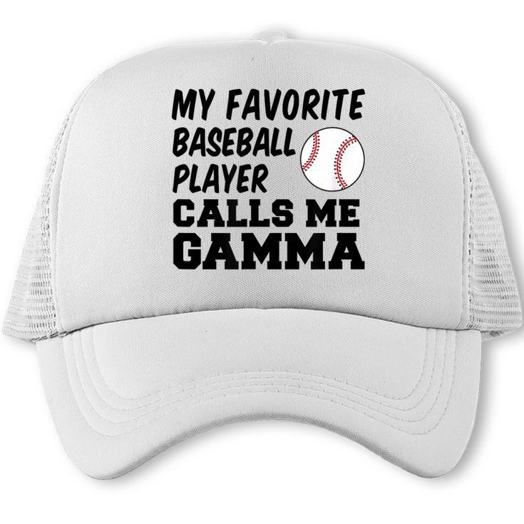 My Favorite Baseball Player Calls Me Gamma Trucker Cap