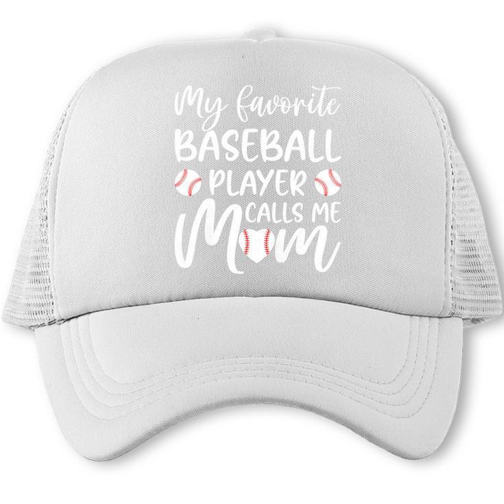 My Favorite Baseball Player Calls Me Mom For Baseball Mom Premium Trucker Cap