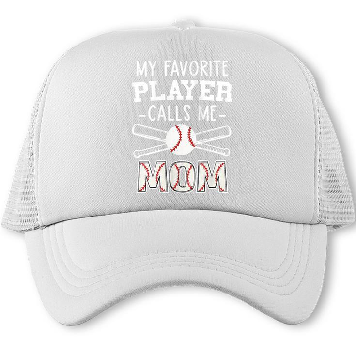 My Favorite Player Calls Me Mom Baseball Mom Game Day Trucker Cap