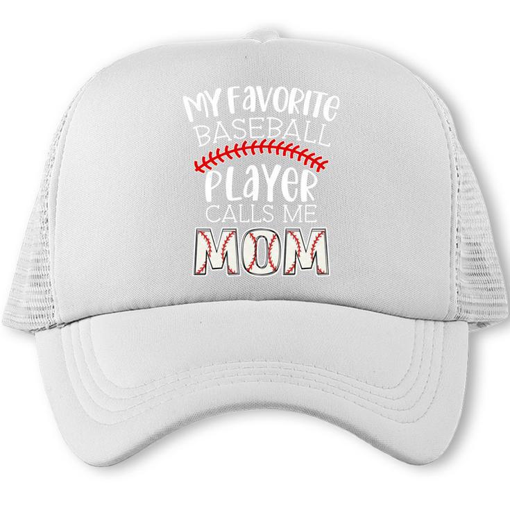 My Favorite Player Calls Me Mom Baseball Mom Trucker Cap