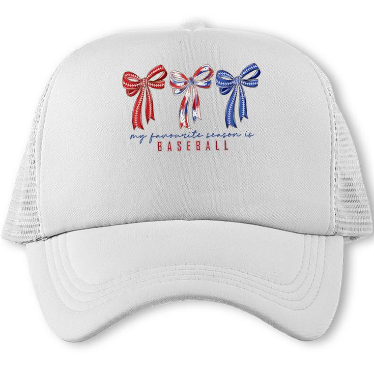My Favorite Season Is Baseball Coquette Bow Game Day Mom Sis Trucker Cap