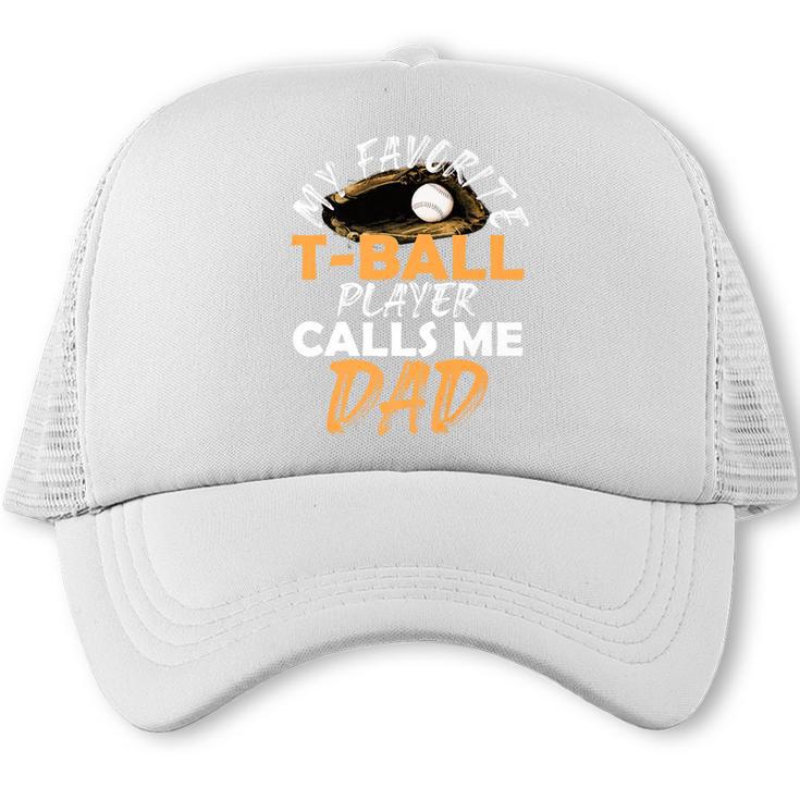 My Favorite T-Ball Player Calls Me Dad – Baseball Dad Premium Trucker Cap