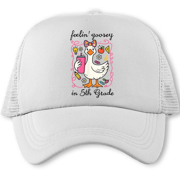 Feeling Goosey In 5th Grade Silly Goose Back To School Trucker Cap