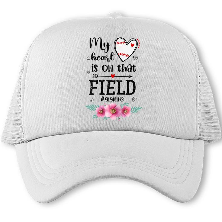My Heart Is On That Field Ball Gigi Baseball Mom Trucker Cap