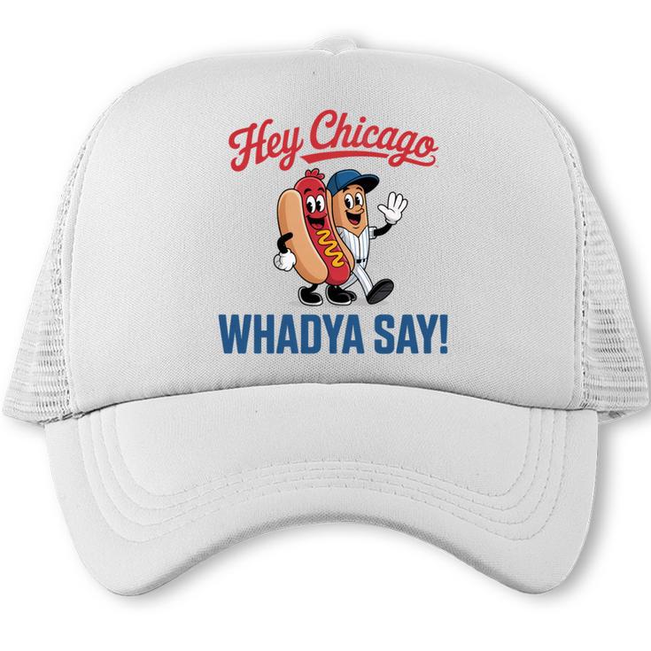 Hey Chicago Whadya Say Baseball Hot Dog Trucker Cap