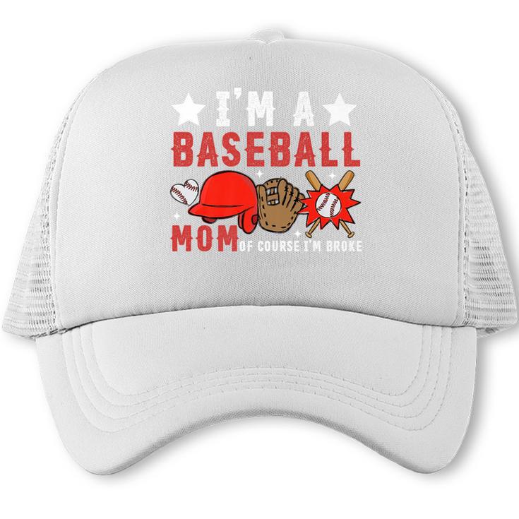 I'm A Baseball Mom Of Course I'm Broke Premium Trucker Cap