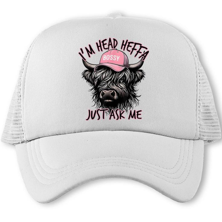 I'm Head Heffa Just Ask Me Bossy Highland Cow Baseball Cap Trucker Cap