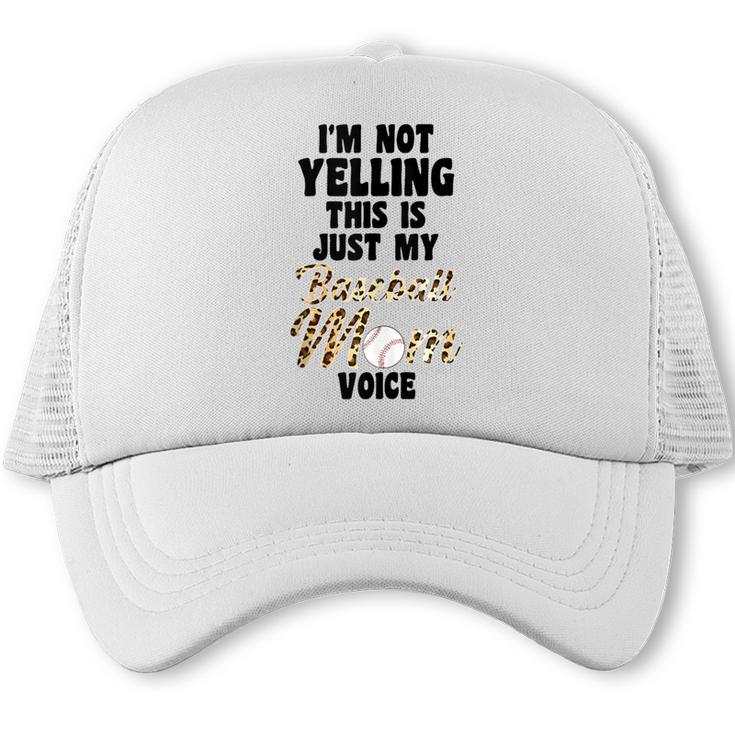 I'm Not Yelling This Is Baseball Mom Baseball Trucker Cap