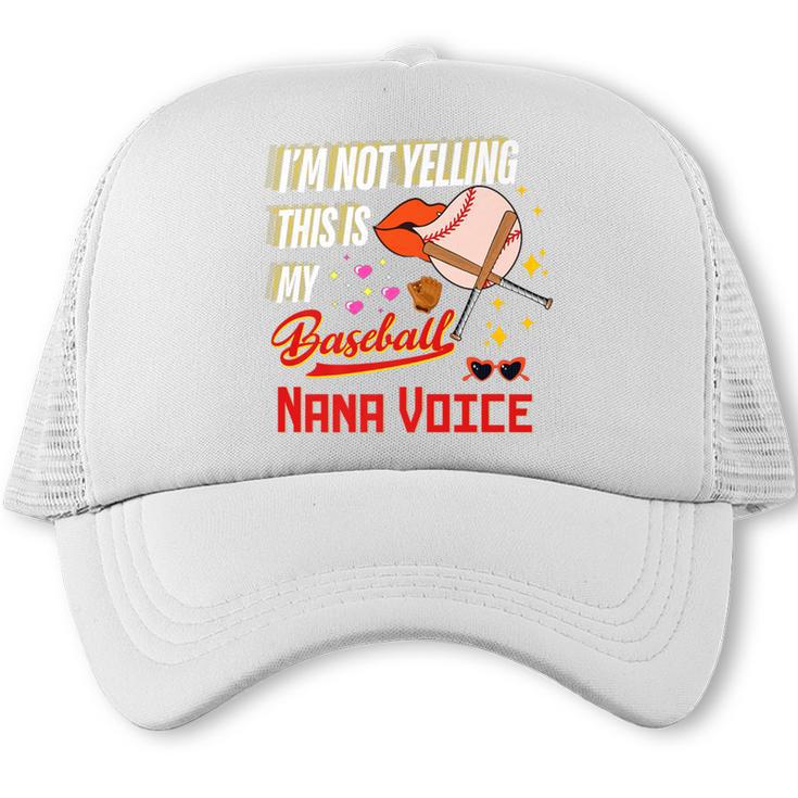 I'm Not Yelling This Is My Baseball Nana Voice Baseball Mom Premium Trucker Cap