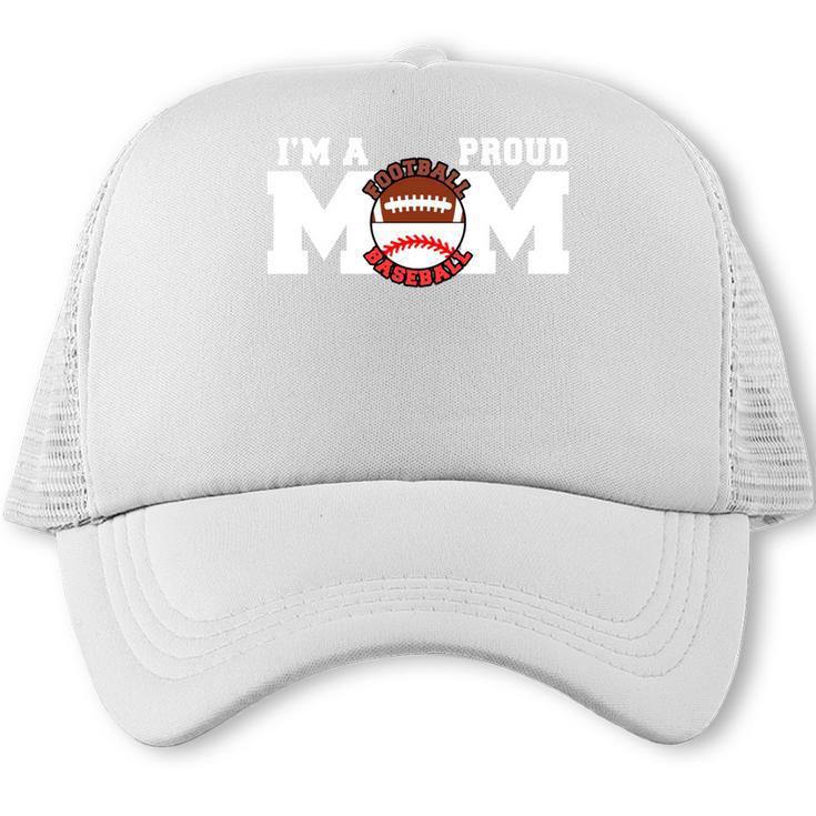 I'm A Proud Mom Football Baseball Mom Trucker Cap