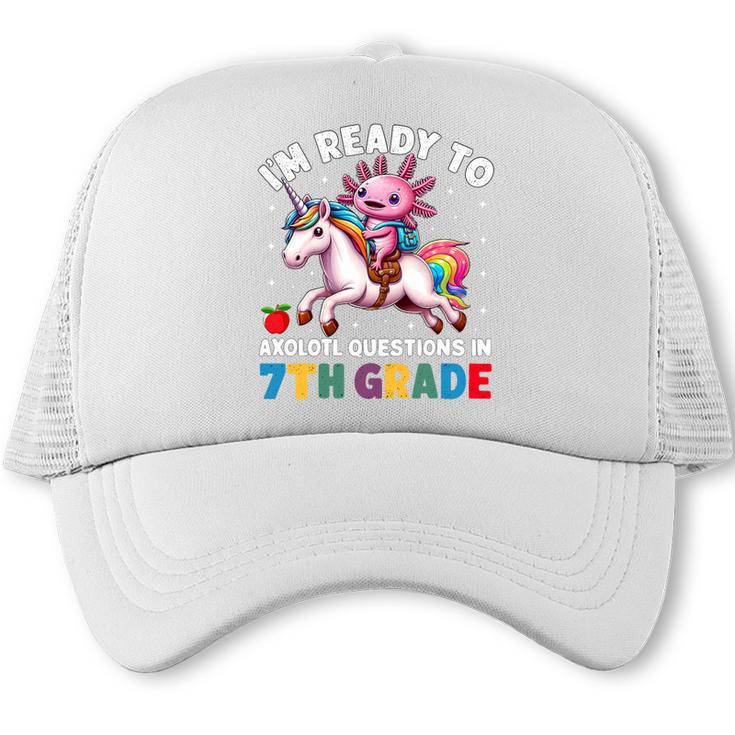 I'm Ready To Axolotl Questions In 7th Grade Back To School Premium Tri-Blend Trucker Cap