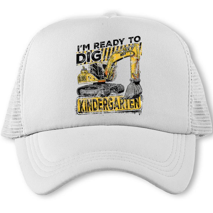 I'm Ready To Dig Kindergarten Back To School Excavator Trucker Cap