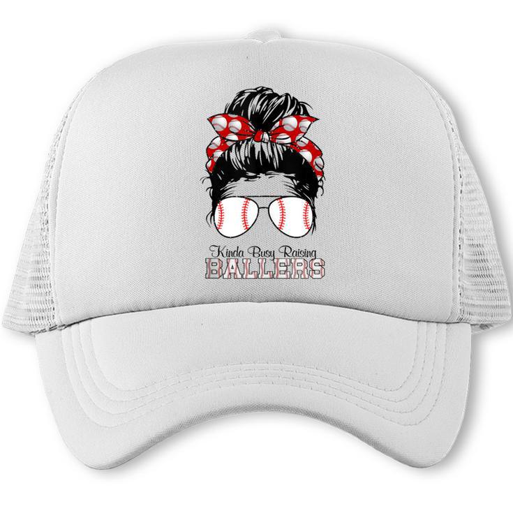 Kinda Busy Raising Ballers Messy Bun Funny Baseball Mom Trucker Cap