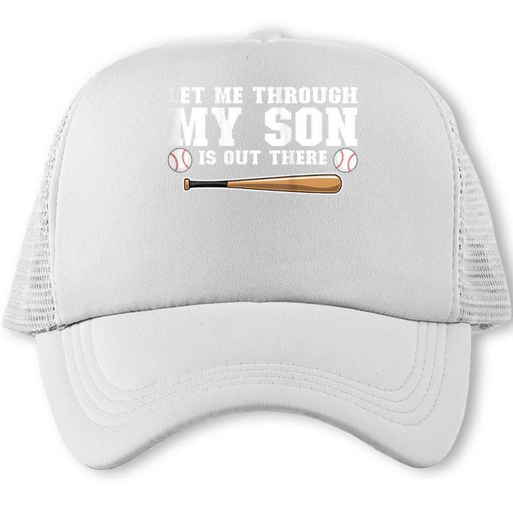 Let Me Through My Son Is Out There Baseball Mom Trucker Cap