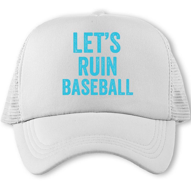 Let's Ruin Baseball Baseball Humor Sarcastic Baseball Premium Tri-Blend Trucker Cap
