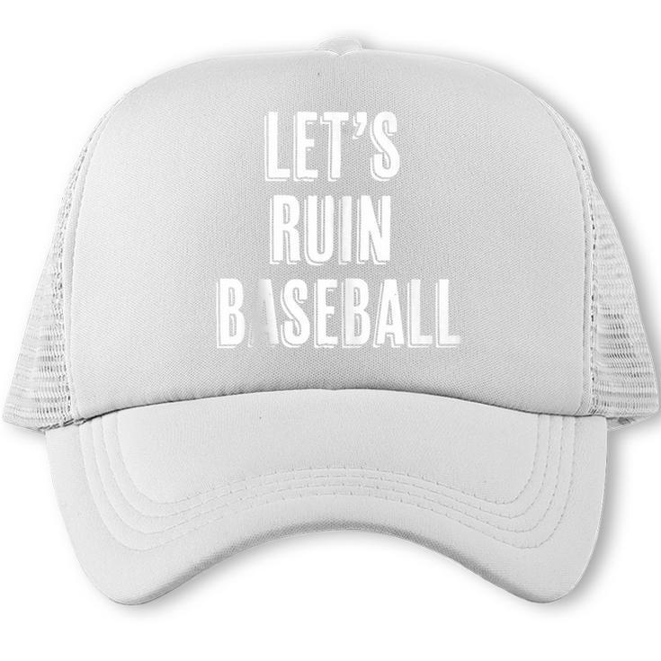 Let's Ruin Baseball Trucker Cap
