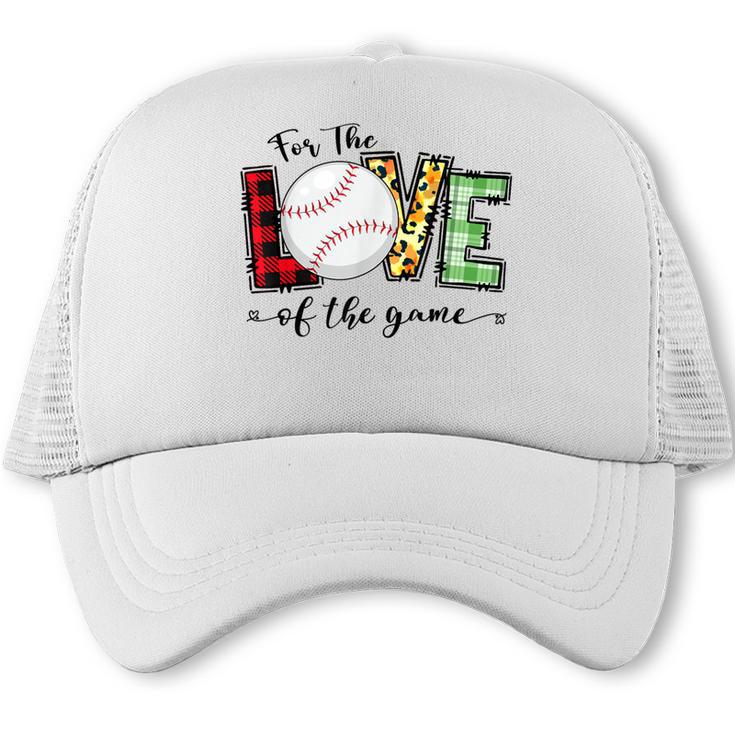 For The Love Of The Game Day Baseball Mom Cheering Lovers Trucker Cap