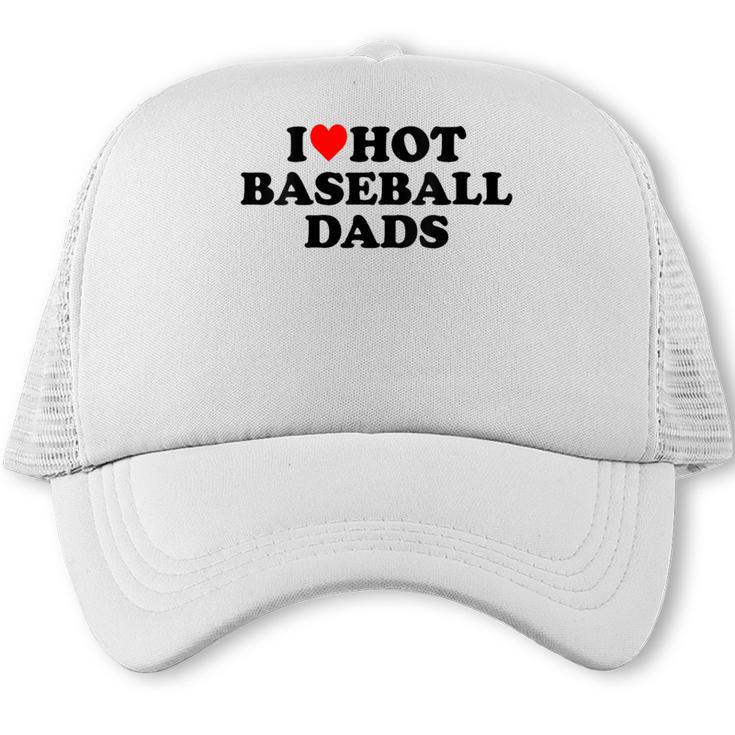I Love Hot Baseball Dads Heart Trucker Cap