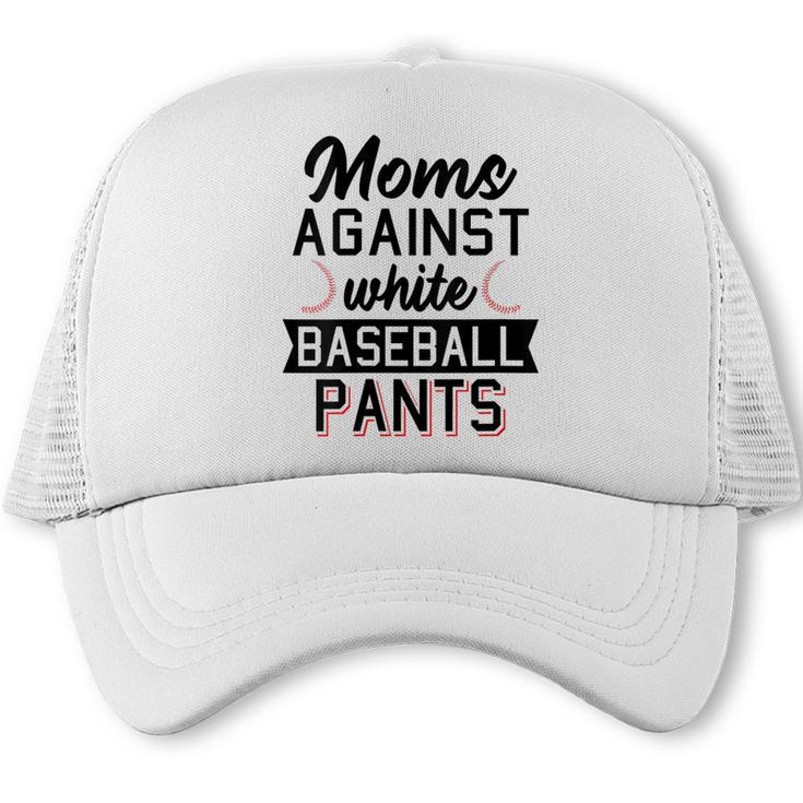 Moms Against White Baseball Pants Quote For a Baseball Mom Trucker Cap