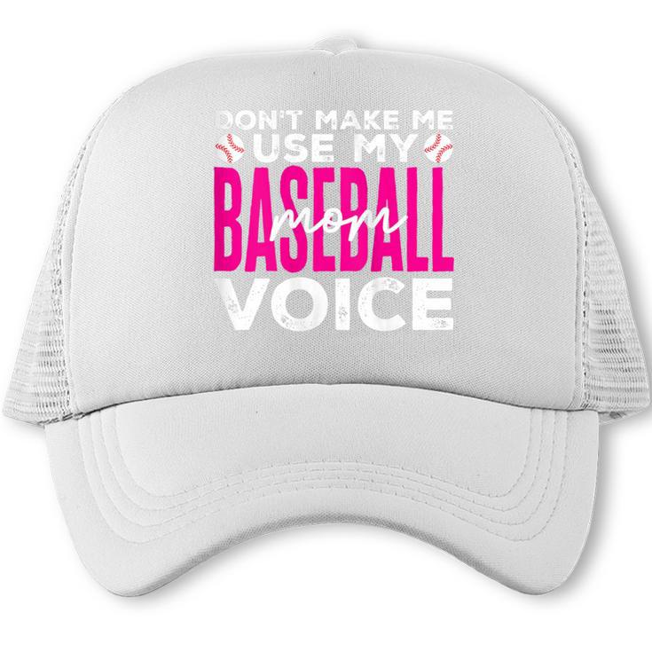 Mothers Don'T Make Me Use My Baseball Mom Voice Trucker Cap