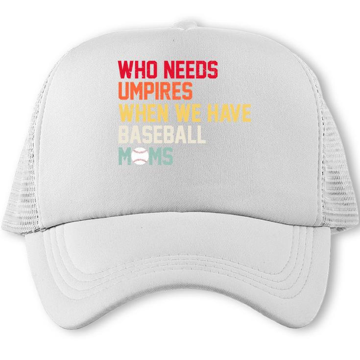 Who Needs Umpires When We Have Baseball Moms Vintage Trucker Cap