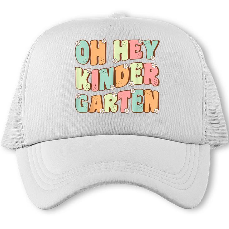 Oh Hey Kindergarten Cute Groovy Back To School Kindergarten Trucker Cap