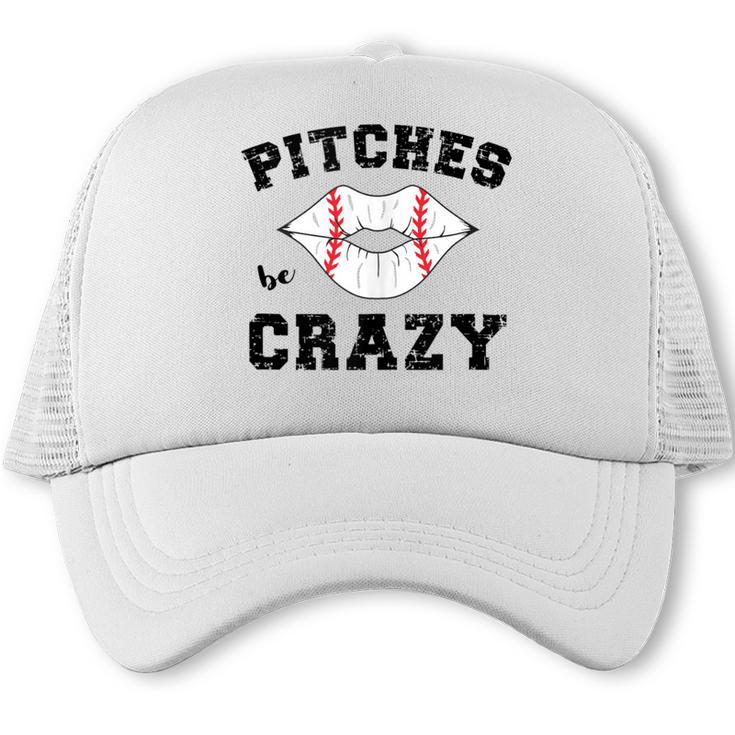 Pitches Be Crazy Baseball Moms Softball Players Hey Batter Trucker Cap