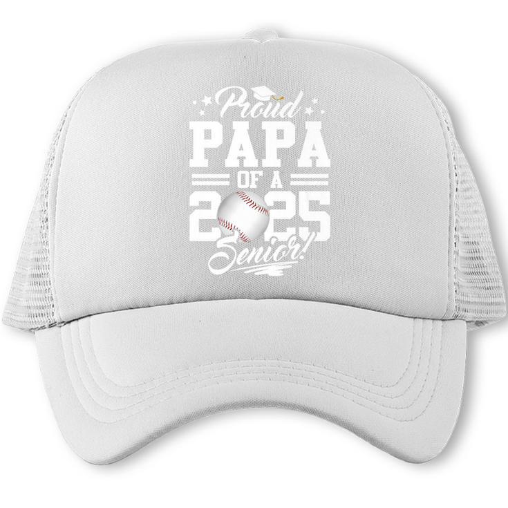 Proud Papa Of A 2025 Senior Graduate Baseball Dad Premium Trucker Cap