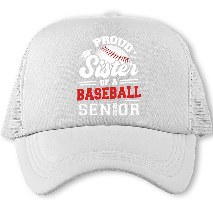 Proud Sister Of A Baseball Senior Class Of 2026 Graduation Trucker Cap
