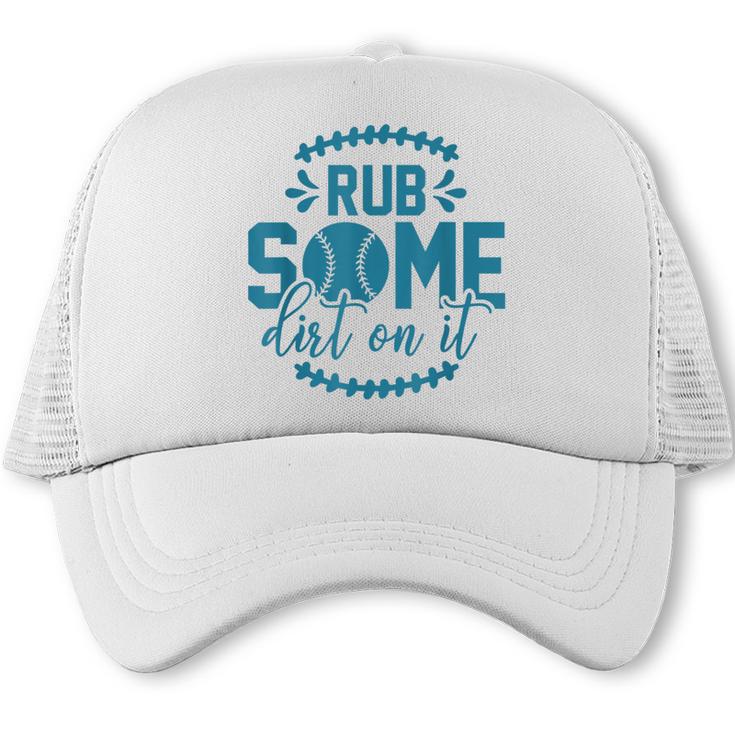 Rub Some Dirt On It Sports Coach Fans Baseball Dad Trucker Cap