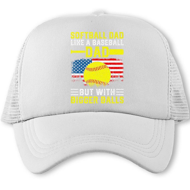 Softball Dad Like A Baseball Dad But Bigger Balls Back Premium Trucker Cap