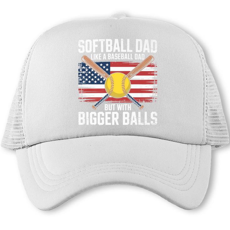 Softball Dad Like A Baseball Dad With Bigger Balls Sport Dad Premium Trucker Cap