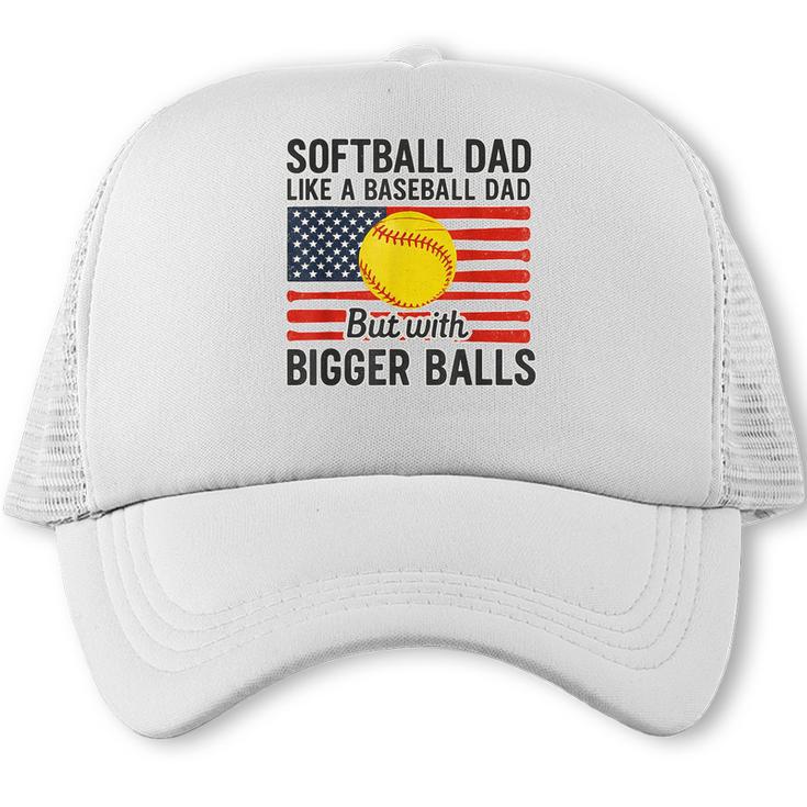 Softball Dad Like Baseball Dad But With Bigger Balls Trucker Cap