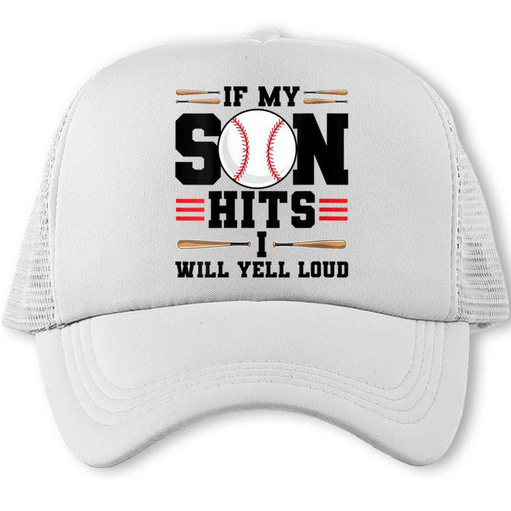 If My Son Hits I Will Yell Loud Baseball Mom Trucker Cap